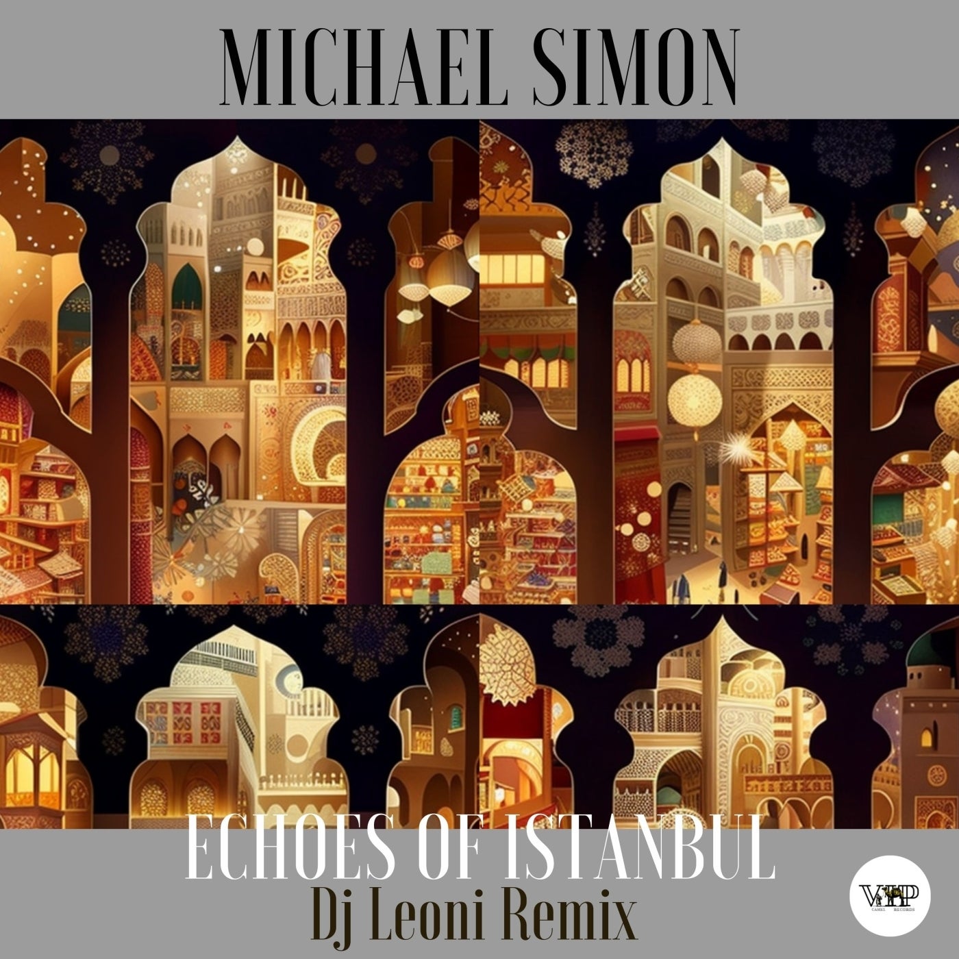 Michael Simon, CamelVIP – Echoes of Istanbul (Dj Leoni Remix) [CVIP033C]