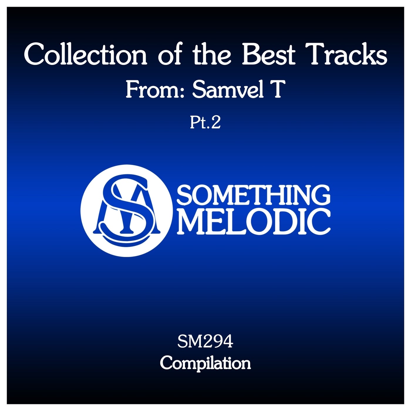 Samvel T – Collection of the Best Tracks From: Samvel T, Pt. 2 [SM294]