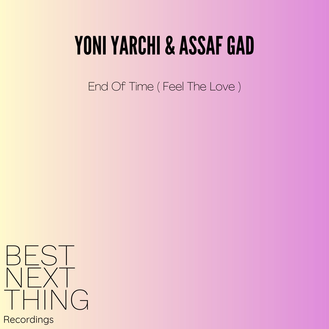 Yoni Yarchi, Assaf Gad – End Of Time (Feel The Love) [BNT01]