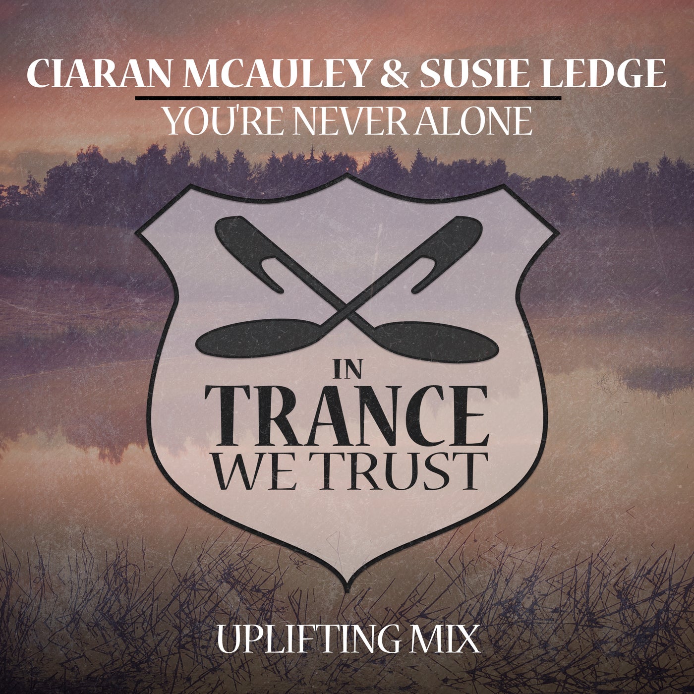 Ciaran McAuley, Susie Ledge – You’re Never Alone – Uplifting Mix [ITWT8040]