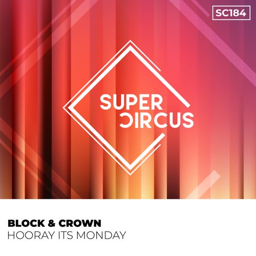 Block & Crown – Hooray Its Monday [SC184]