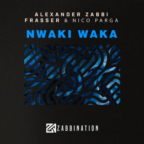 Alexander Zabbi, Frasser – Nwaki Waka [ZABOO5]