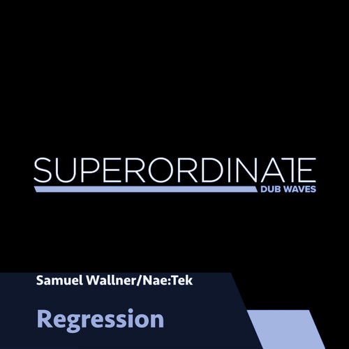 Samuel Wallner, Nae:Tek – Regression [SUPDUB503]