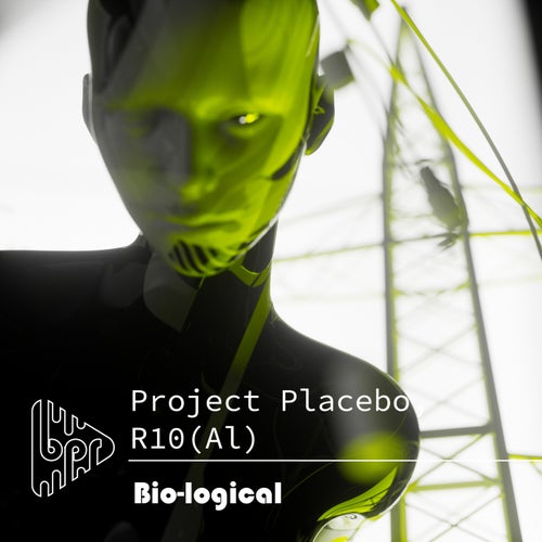 Project Placebo, R10(Al) – Bio–Logical (Remastered 2023) [BPR072]