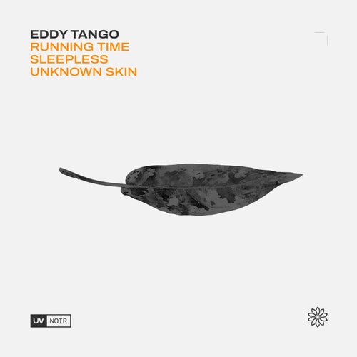 Eddy Tango, Sundrej Zohar – Running Time / Sleepless / Unknown Skin [UVN093]