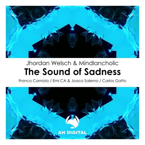 Jhordan Welsch, Mindlancholic – The Sound of Sadness [AHD342]
