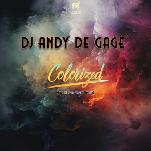 Hasan Ghazi, DJ Andy de Gage’ – Colorized [RCR104]