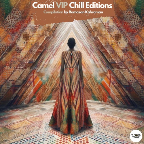The Mystic, Menori – Camel VIP Chill Editions (Compilation by Ramazan Kahraman) [CVIP217]