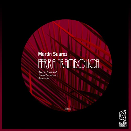 Martin Suarez – Perra Trambolica [EST573]