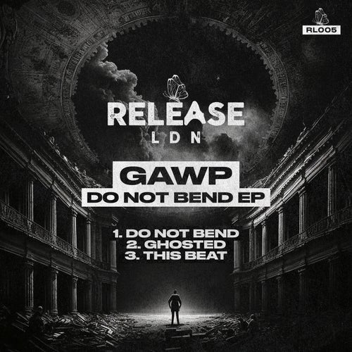 GAWP – Do Not Bend EP [RL005]