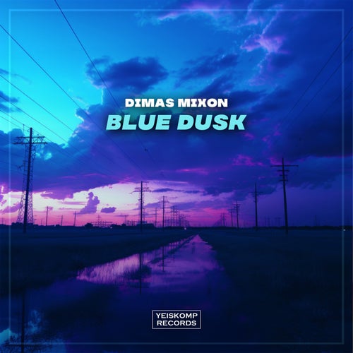 Dimas Mixon – Blue Dusk [YEI00729]
