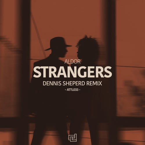 Dennis Sheperd, Aldor – Strangers – Dennis Sheperd Remix [ATTL0330]