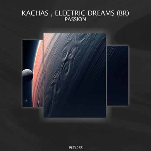 Electric Dreams (BR), Kachas – Passion [PLTL265]