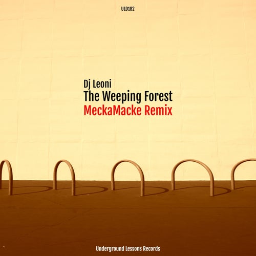 MeckaMacke, DJ Leoni – The Weeping Forest (MeckaMacke Remix) [ULD182]