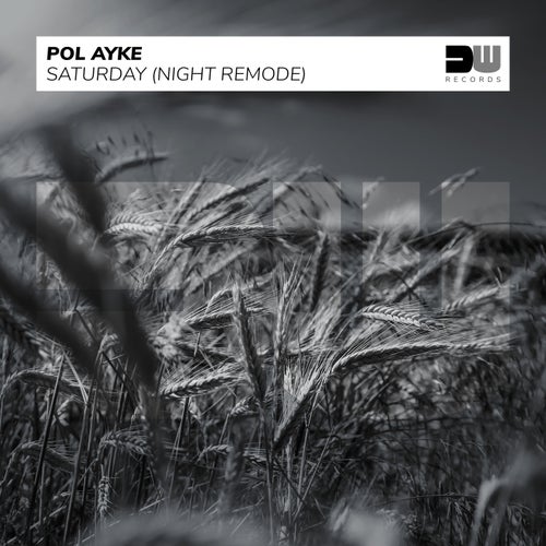 Pol Ayke – Saturday (Night Remode) [DWR00186]