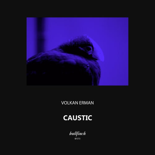 Volkan Erman – Caustic [BF373]