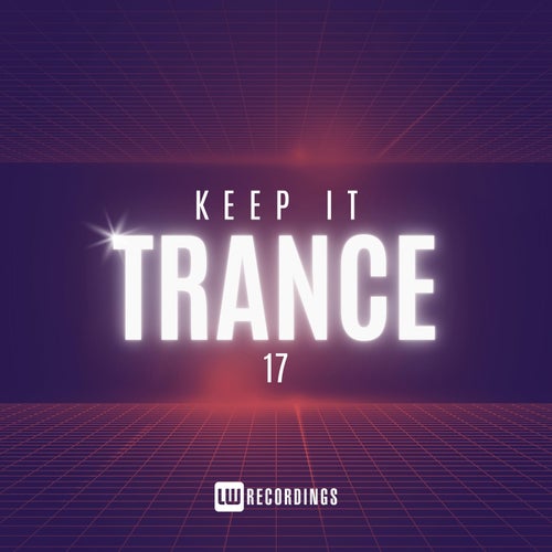 Ed SÃ¡nchez, Claas Inc. – Keep It Trance, Vol. 17 [LWKITRANCE17]
