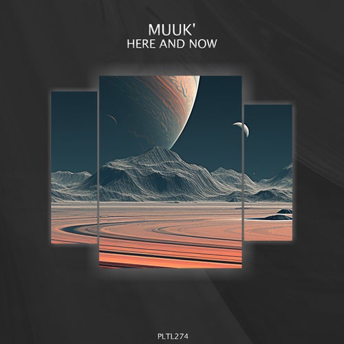 Muuk’ – Here and Now [PLTL274]