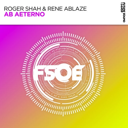 Rene Ablaze, Roger Shah – Ab Aeterno [FSOE777]