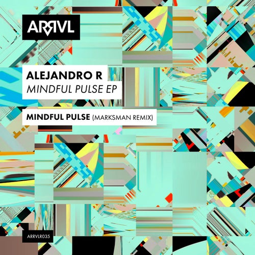 Alejandro R, MarksMan – Mindful Pulse [ARRVLR035R]