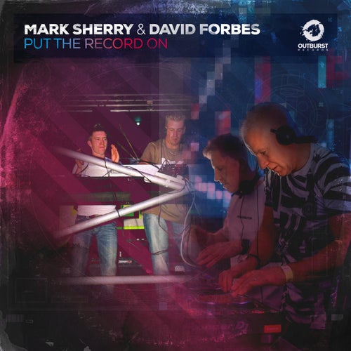 David Forbes, Mark Sherry – Put The Record On [OUT247]