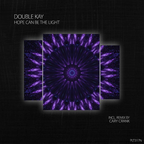 Double Kay, Cary Crank – Hope Can Be the Light [PLT317N]