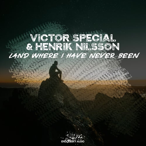 Victor Special, Henrik Nilsson – Land Where I Have Never Been [END099]