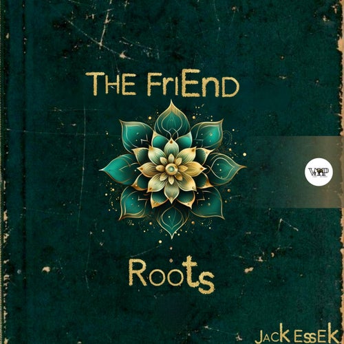 The Friend, Jack Essek – Roots [CVIP292]