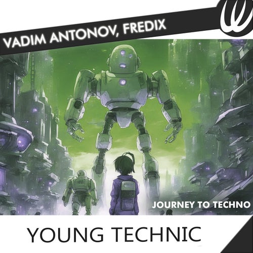 Vadim Antonov, Fredix – Journey to Techno [UTECH110]