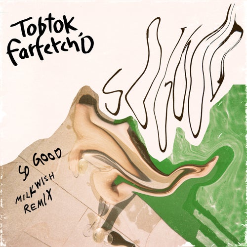 Tobtok, farfetch’d – So Good (Milkwish Remix) (Extended Mix) [PH2358d]