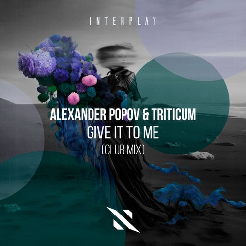 Alexander Popov, TRITICUM – Give It To Me (Club Mix) [ITP300E]