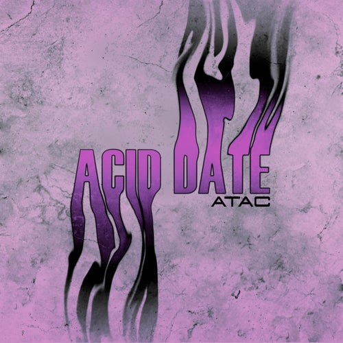 ATAC – Acid Date [BET518]