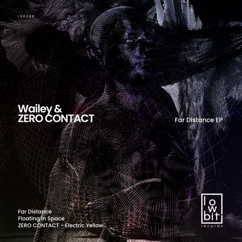 ZERO CONTACT, Wailey – Far Distance [LBR288]