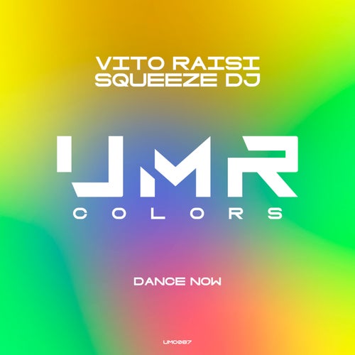 Vito Raisi, Squeeze DJ – Dance Now [UMC087]