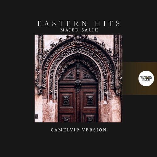 Majed Salih – Eastern Hits (CamelVIP Version) [CVIP288]