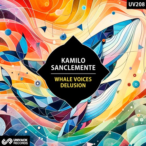 Kamilo Sanclemente – Whale Voices / Delusion [UV208]