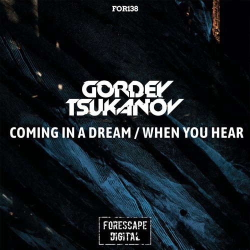 Gordey Tsukanov – Coming in a Dream [FOR138]