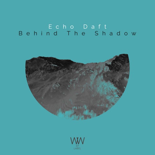 Echo Daft, Flowki (SL) – Behind the Shadow [WWEP0076]