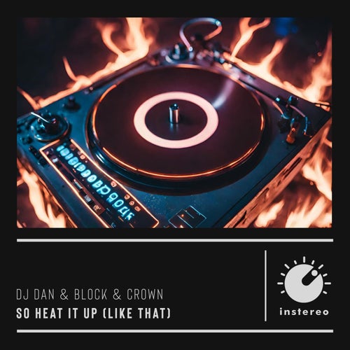 Block & Crown, DJ Dan – So Heat It Up (Like That) [INS500]