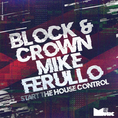 Block & Crown, Mike Ferullo – Start The House Control [FTM049]