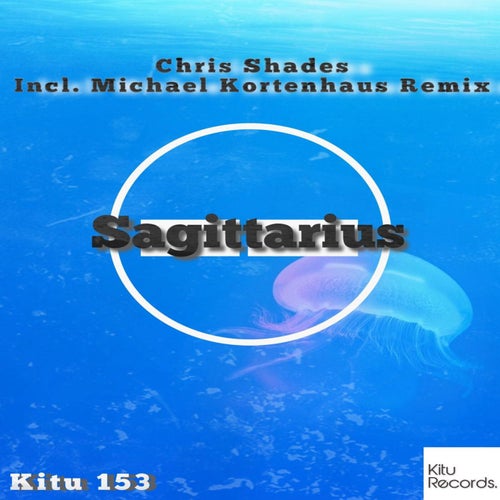 Chris Shades, Michael Kortenhaus – Sagittarius [KITU153]