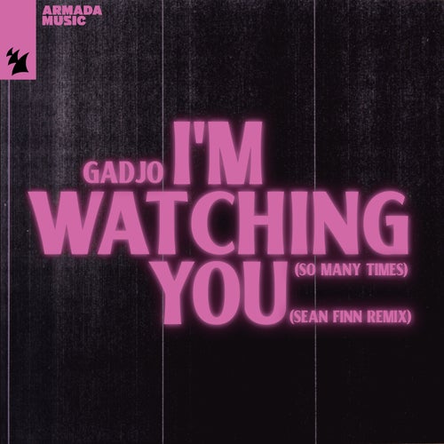Gadjo, Sean Finn – I’m Watching You (So Many Times) – Sean Finn Remix [ARMAS2706]