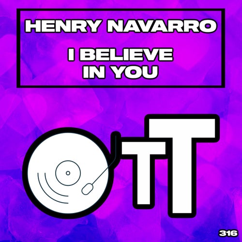 Henry Navarro – I Believe In You [OTT316]