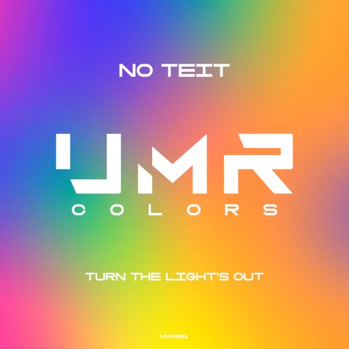 NO TEIT – Turn the Light’s Out [UMC091]