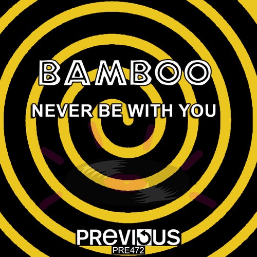 Bamboo – Never Be With You [PRE472]