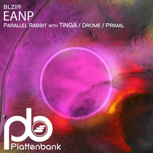 EANP, Tinga – Parallel Rabbit / Drome / Primal [BLZ119]