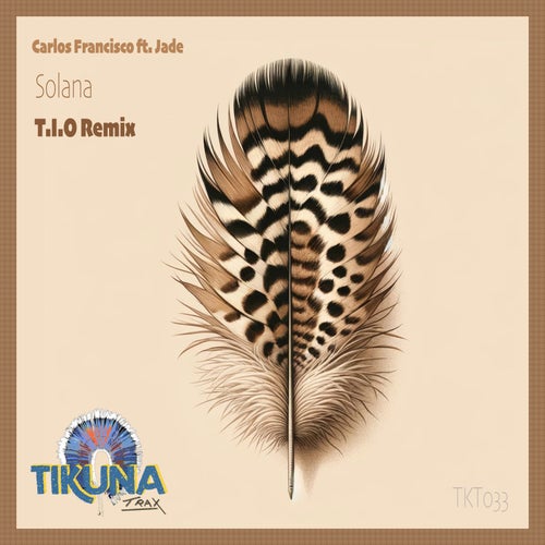 Carlos Francisco, T.I.O – Solana (T.I.O Remix) [TKT033]