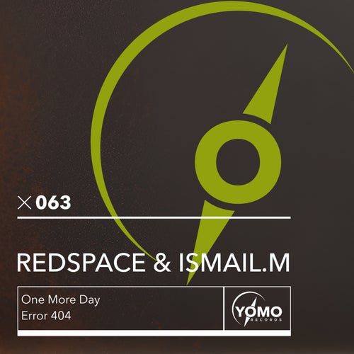 ISMAIL.M, Redspace – One More Day / Error 404 [YOMO063]