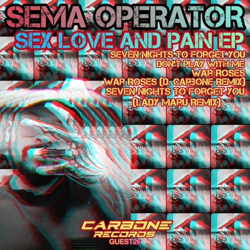 Sema Operator, D. Carbone – Love, Sex and Pain – EP [GUEST26]