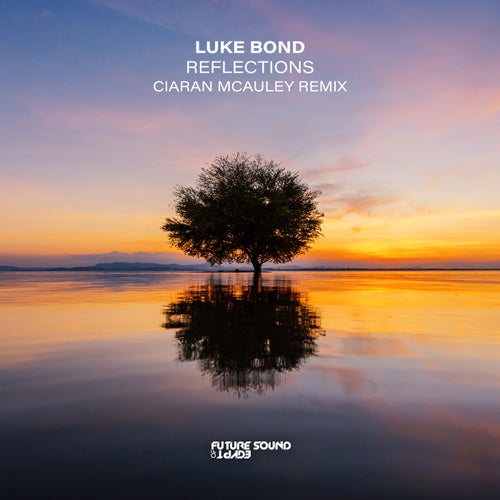Luke Bond, Ciaran McAuley – Reflections (Ciaran McAuley Extended Remix) [FSOE782]